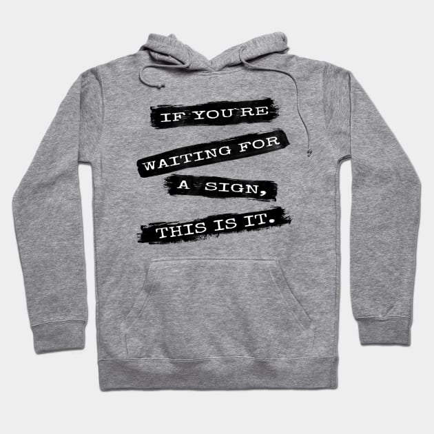 If you`re waiting for a sign... Hoodie by Nazar